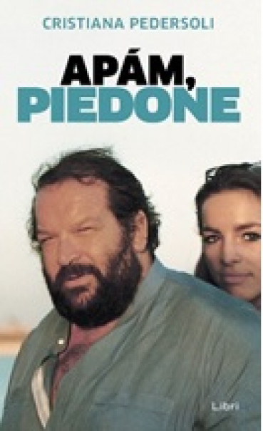 Könyv Apám, Piedone (Cristiana Pedersoli)