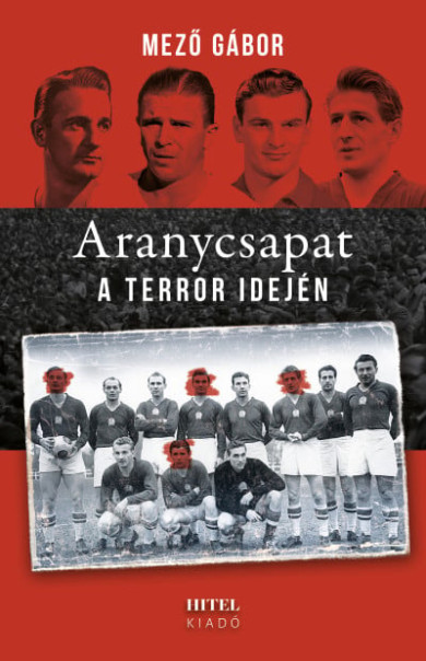 Könyv Aranycsapat a terror idején (Mező Gábor)