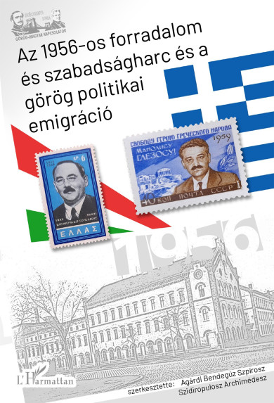 Könyv Az 1956-os forradalom és szabadságharc és a görög politikai emigráció 