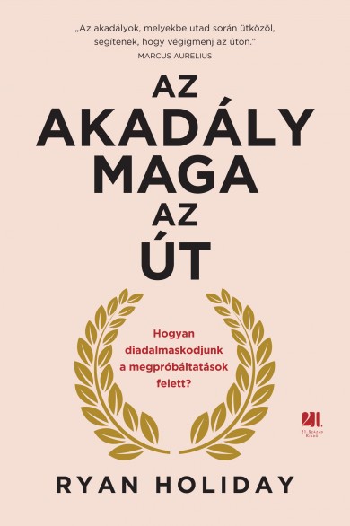 Könyv Az akadály maga az út (Ryan Holiday)