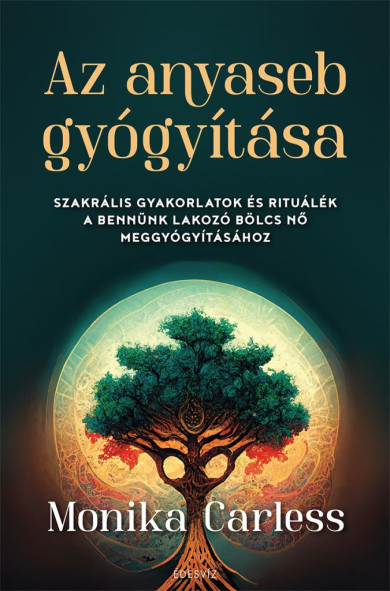 Könyv Az anyaseb gyógyítása (Monika Carless)
