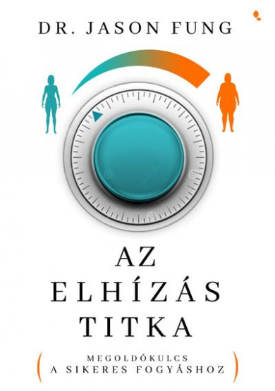 Könyv Az elhízás titka (Dr. Jason Fung)