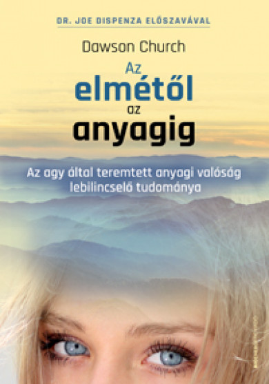 Könyv Az elmétől az anyagig (Dawson Church)