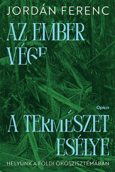 Könyv Az ember vége a természet esélye - Helyünk a földi ökoszisztémában (Jo
