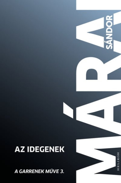 Könyv Az idegenek - A Garrenek műve 3. (Márai Sándor)