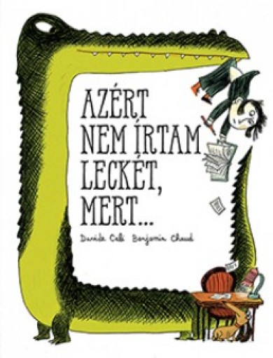 Könyv Azért nem írtam leckét, mert ... (Davide Cali)