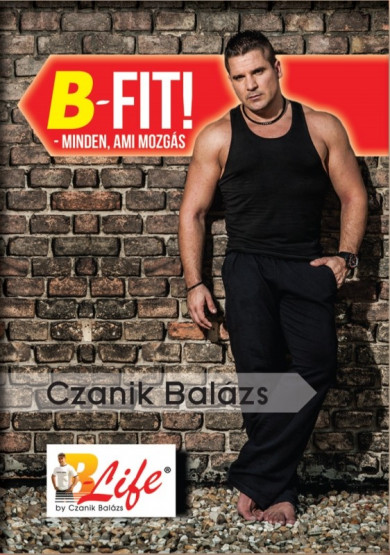 Könyv B-Fit! - minden, ami mozgás (Czanik Balázs)