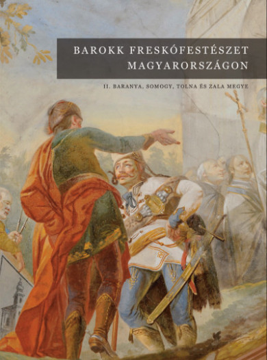 Könyv Barokk freskófestészet Magyarországon II. - Baranya, Somogy, Tolna és 