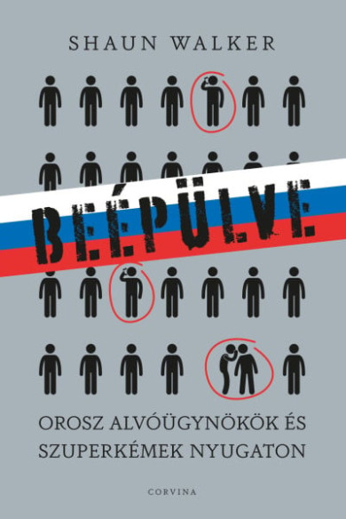 Könyv Beépülve - orosz alvóügynökök és szuperkémek Nyugaton (Shaun Walker)