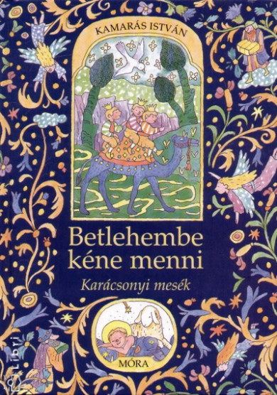 Könyv Betlehembe kéne menni - Karácsonyi mesék (Kamarás István)