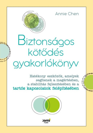 Könyv Biztonságos kötődés gyakorlókönyv (Annie Chen)