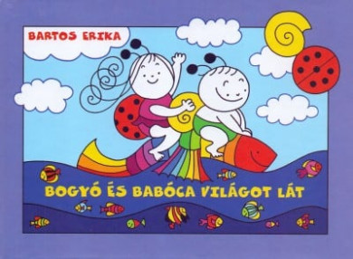 Könyv Bogyó és Babóca világot lát (Bartos Erika)