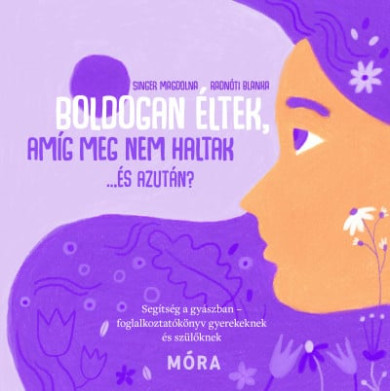 Könyv Boldogan éltek, míg meg nem haltak... És azután? (Singer Magdolna)
