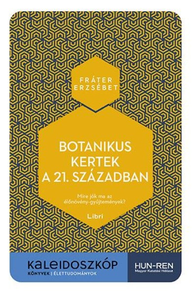 Könyv Botanikus kertek a 21. században - Mire jók ma az élőnövény-gyűjtemény