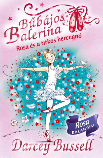 Könyv Bűbájos balerina 7. - Rosa és a titkos hercegnő (Darcey Bussell)