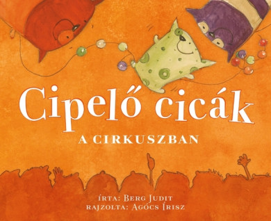 Könyv Cipelő cicák a cirkuszban (Berg Judit)