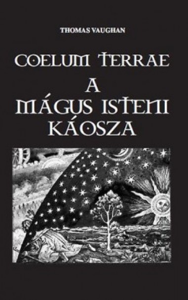 Könyv Coelum Terrae - A mágus isteni káosza (Thomas Vaughan)