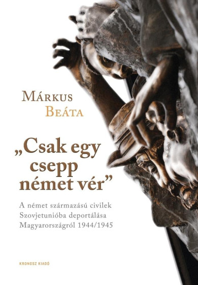 Könyv Csak egy csepp német vér (Márkus Beáta)