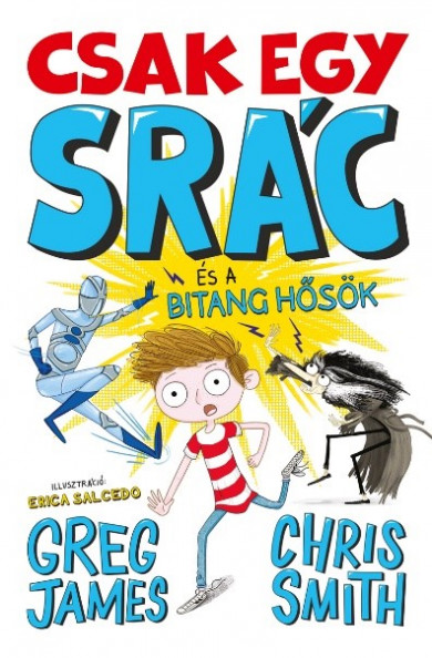 Könyv Csak egy srác és a bitang hősök (Greg James)