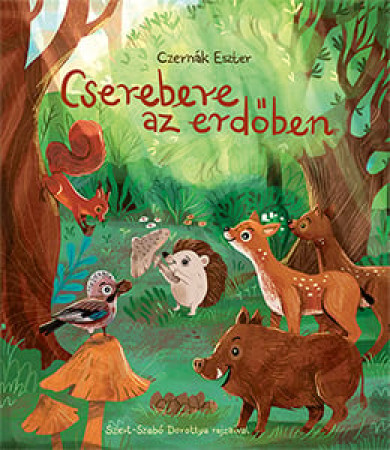 Könyv Cserebere az erdőben (Czernák Eszter)