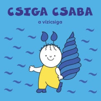 Könyv Csiga Csaba, a vízicsiga (Bartos Erika)