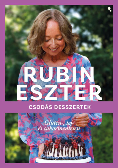 Könyv Csodás desszertek glutén-, tej- és cukormentesen (Rubin Eszter)