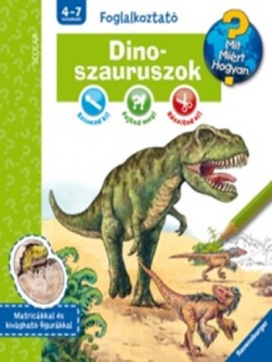 Könyv Dinoszauruszok - Mit? Miért? Hogyan? Foglalkoztató