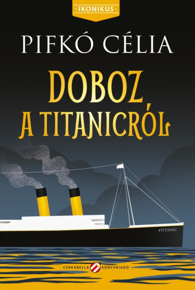 Könyv Doboz a Titanicról (Pifkó Célia)