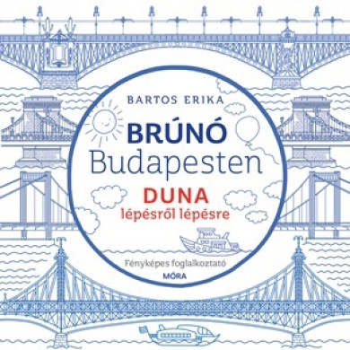 Könyv Duna lépésről lépésre - Brúnó Budapesten 5. (Bartos Erika)