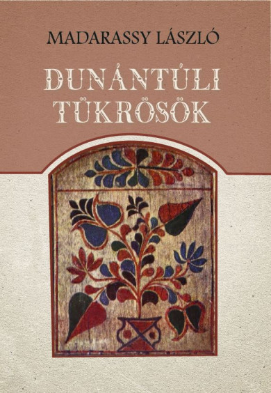 Könyv Dunántúli tükrösök (Madarassy László)
