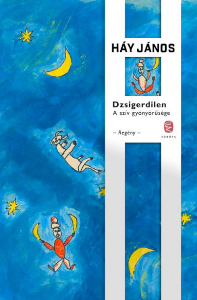 Könyv Dzsigerdilen - A szív gyönyörűsége (Háy János)