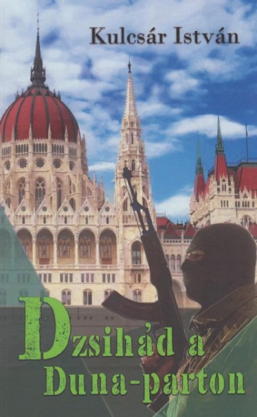 Könyv Dzsihád a Duna-parton (Kulcsár István)