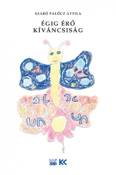 Könyv Égig érő kíváncsiság (Szabó Palócz Attila)