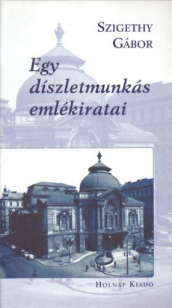 Könyv Egy díszletmunkás emlékiratai (Szigethy Gábor)