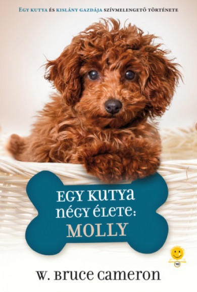 Könyv Egy kutya négy élete: Molly (W. Bruce Cameron)
