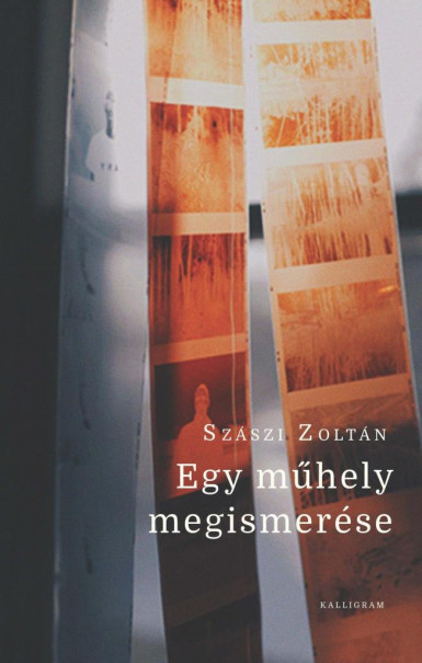 Könyv Egy műhely megismerése (Szászi Zoltán)