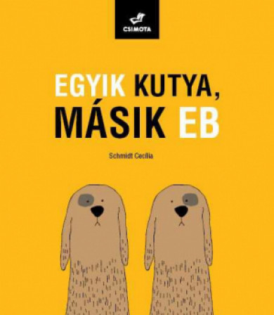 Könyv Egyik kutya, másik eb (Schmidt Cecília)