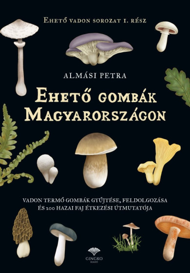 Könyv Ehető gombák Magyarországon (Almási Petra)