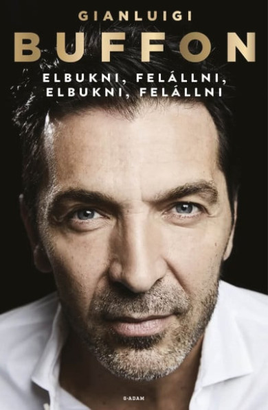 Könyv Elbukni, felállni, elbukni, felállni (Gianluigi Buffon)