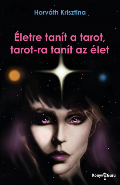 Könyv Életre tanít a tarot, tarot-ra tanít az élet (Horváth Krisztina)