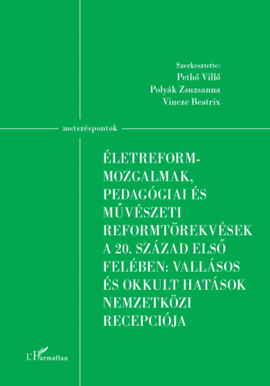 Könyv Életreform-mozgalmak, pedagógiai és művészeti reformtörekvések a 20. s