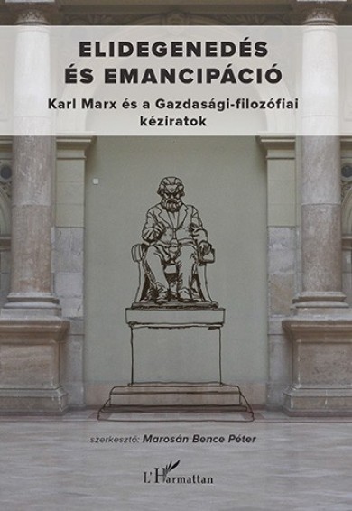 Könyv Elidegenedés és emancipáció (Marosán Bence Péter)