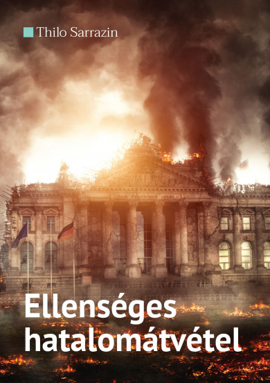 Könyv Ellenséges hatalomátvétel (Thilo Sarrazin)