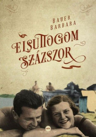 Könyv Elsuttogom százszor (Bauer Barbara)