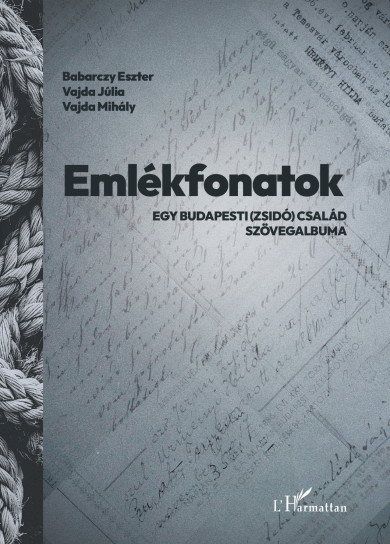 Könyv Emlékfonatok - Egy budapesti (zsidó) család szövegalbuma (Babarczy Esz