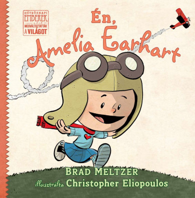 Könyv Én, Amelia Earhart (Brad Meltzer)