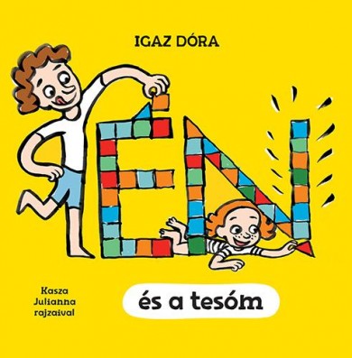Könyv Én és a tesóm (Igaz Dóra)
