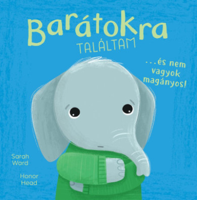Könyv Én és az érzéseim - Barátokra találtam... - és nem vagyok magányos (Ho