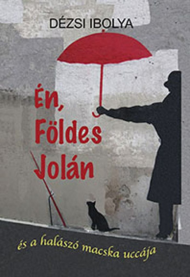 Könyv Én, Földes Jolán (Dézsi Ibolya)