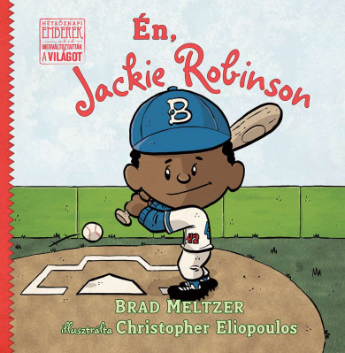 Könyv Én, Jackie Robinson (Brad Meltzer)